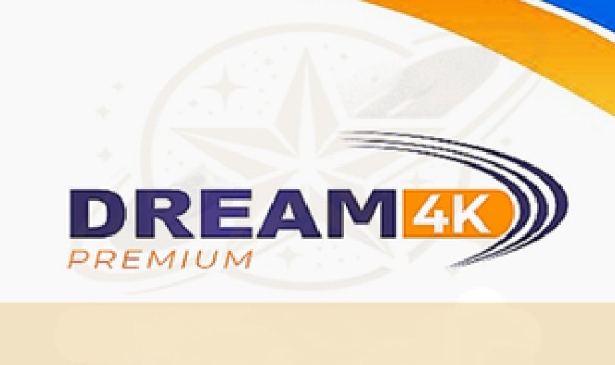 DREAM 4K: Experience Stable Streaming and Extensive Content