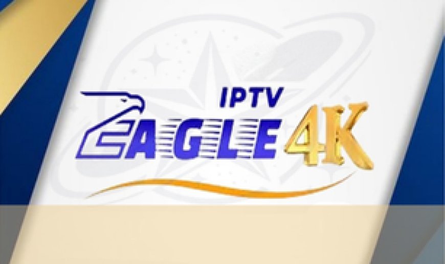 EAGLE IPTV: Stable Streaming, Massive Content & Great Prices