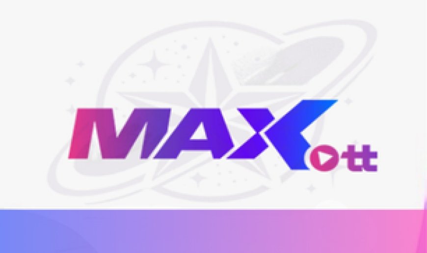 MAX OTT: Stable IPTV Streaming with a Great Entertainment Selection